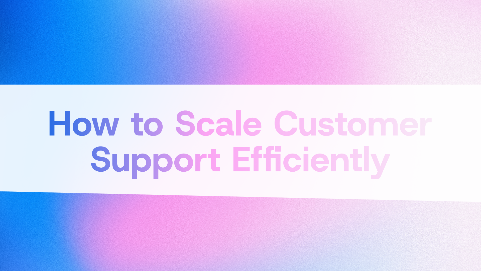 How to Scale Customer Support Efficiently: The QueryPal Playbook
