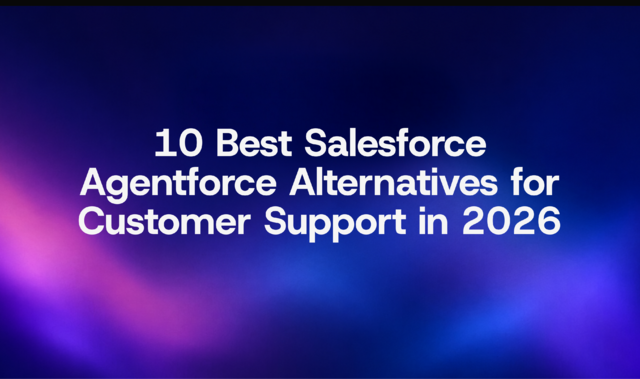 10 Best Salesforce Agentforce Alternatives for Customer Support in 2026