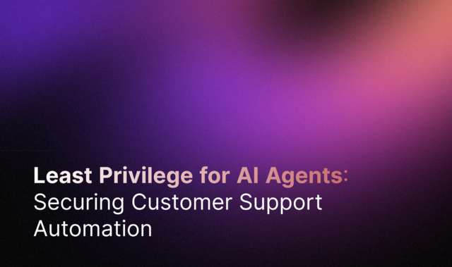 Least Privilege for AI Agents: Securing Customer Support Automation