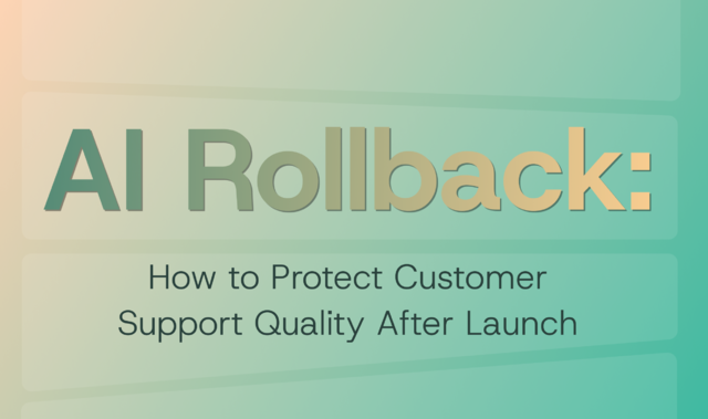AI Rollback: How to Protect Customer Support Quality After Launch