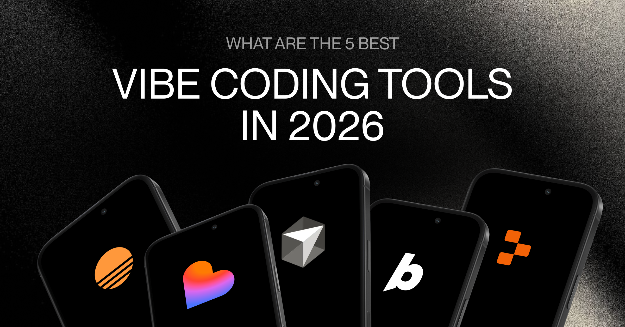 What Are The 5 Best Vibe Coding Tools in 2026?