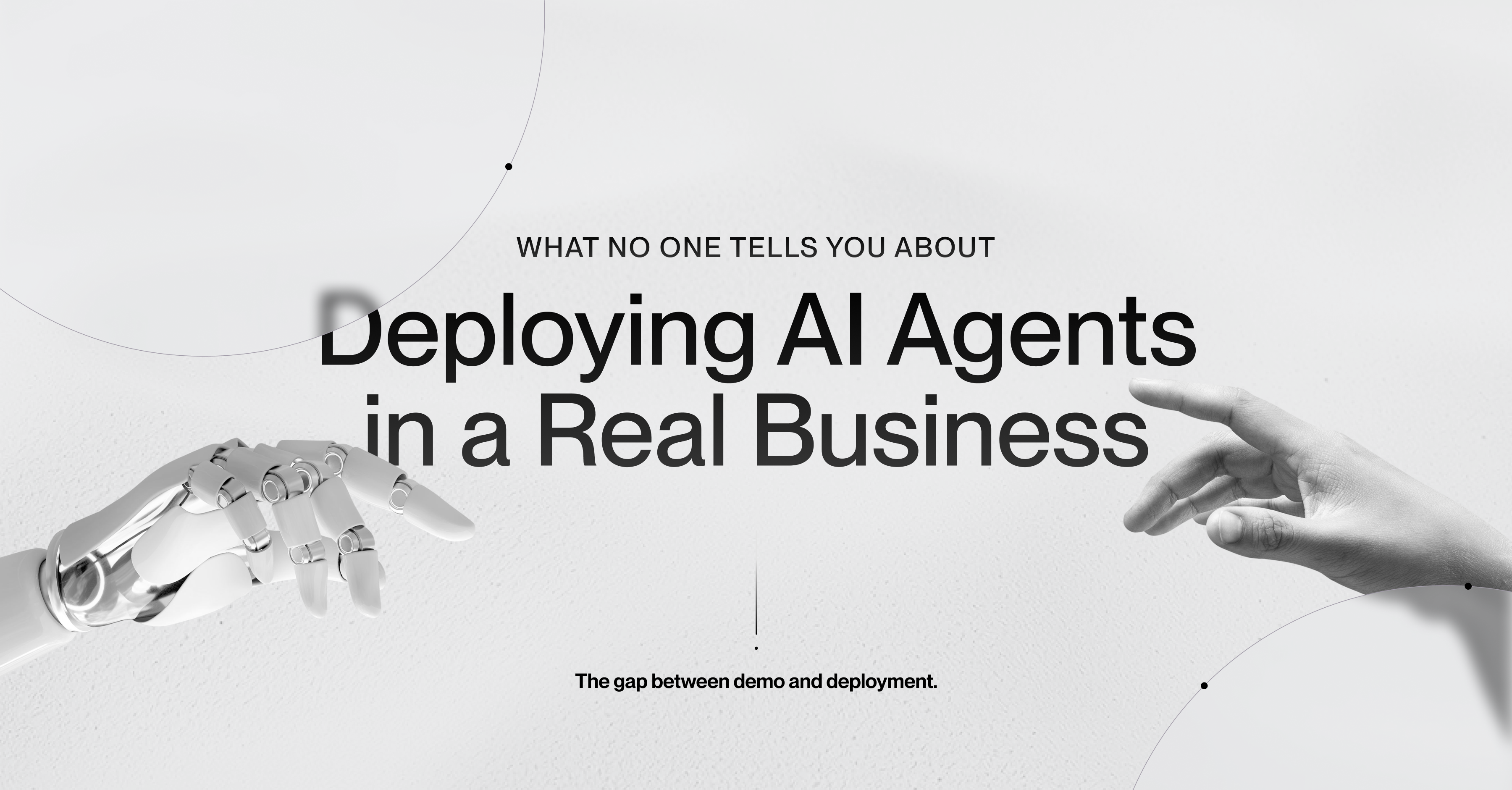 What No One Tells You About Deploying AI Agents in a Real Business