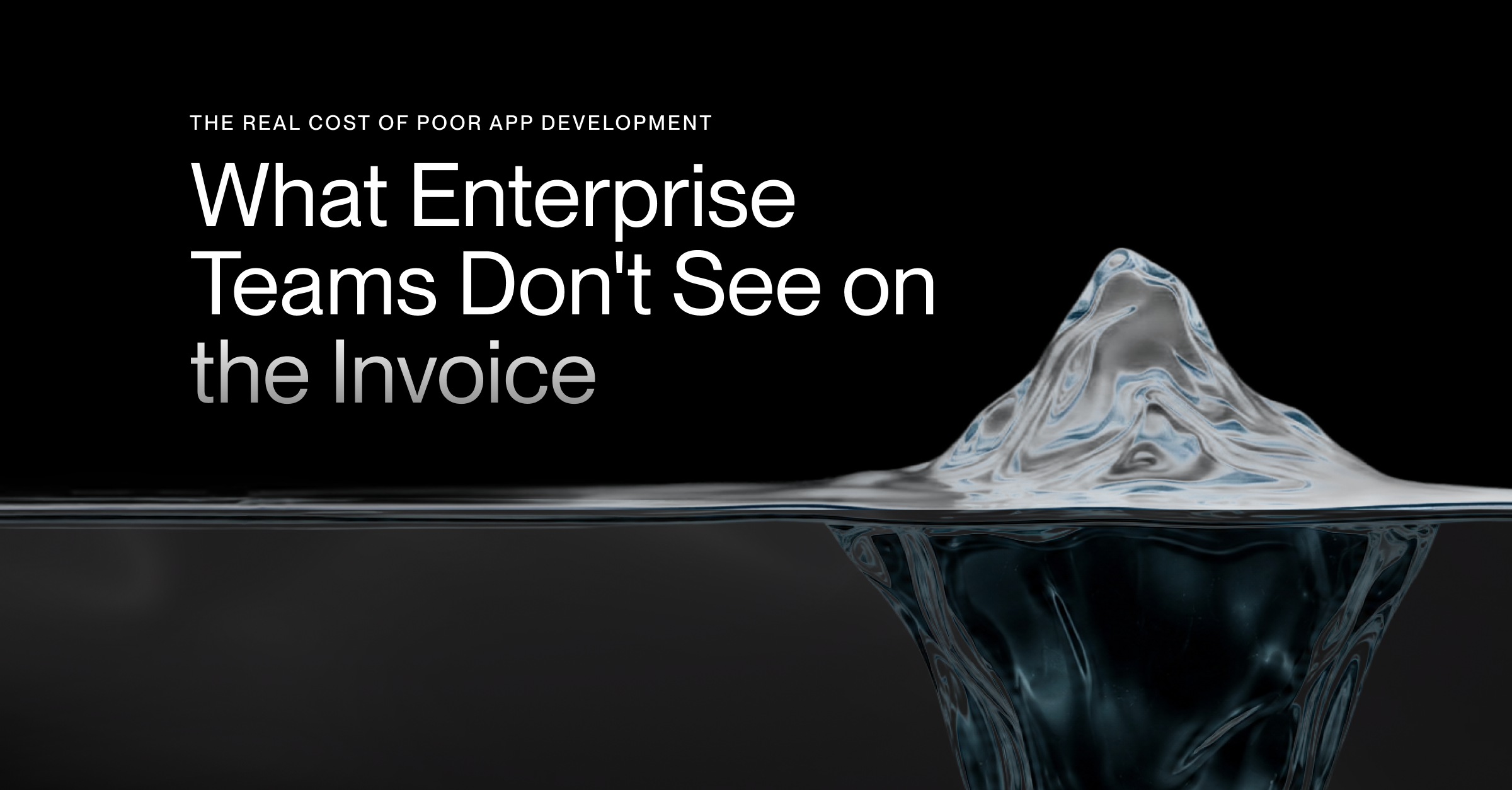 The Real Cost of Poor App Development: What Enterprise Teams Don't See on the Invoice