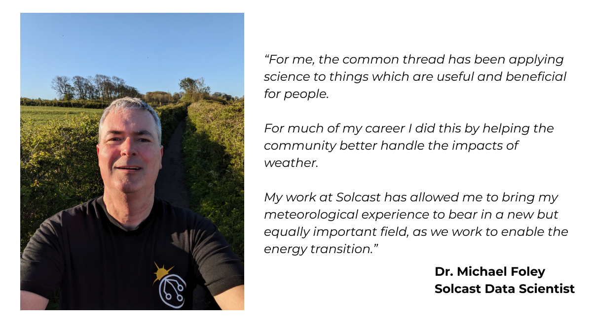 A photo of and quote from Dr. Michael Foley, Data Scientist from Solcast