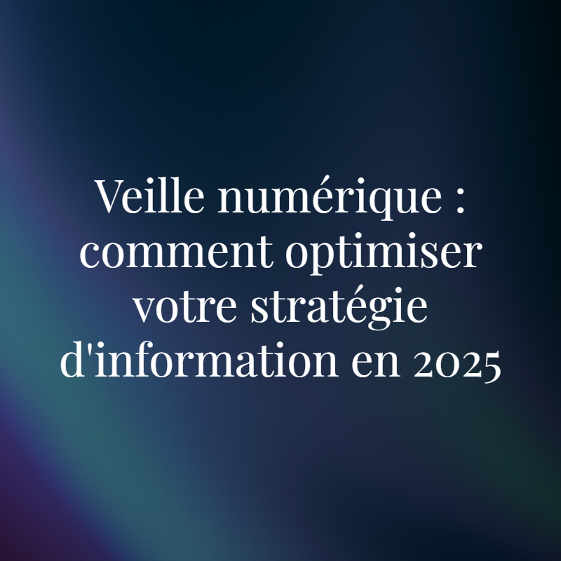 Illustration accompagnant l'article "Veille numérique : comment optimiser votre stratégie d'information en 2025"