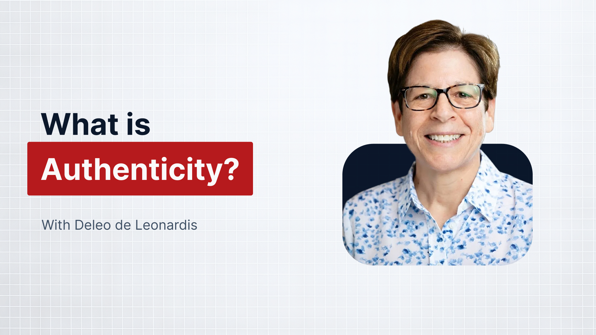 Black-and-white headshot of a person with glasses smiling, next to text reading 'What is Authenticity? With Deleo de Leonardis' against a white background.