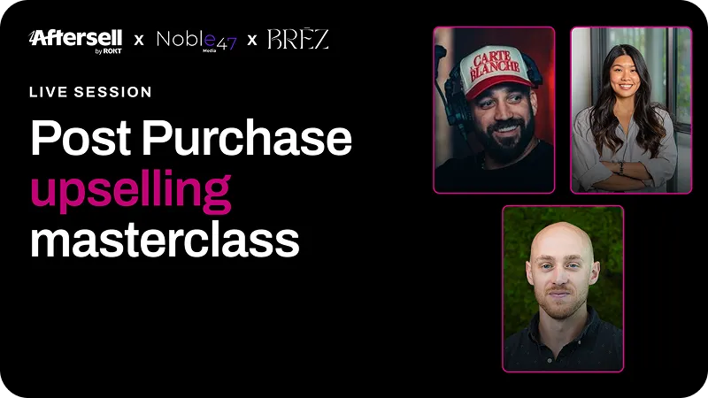Promotional banner for a live session titled 'Post Purchase upselling masterclass' featuring logos of Aftersell by RoKT, Noble47, and BRFZ, alongside photos of three speakers.