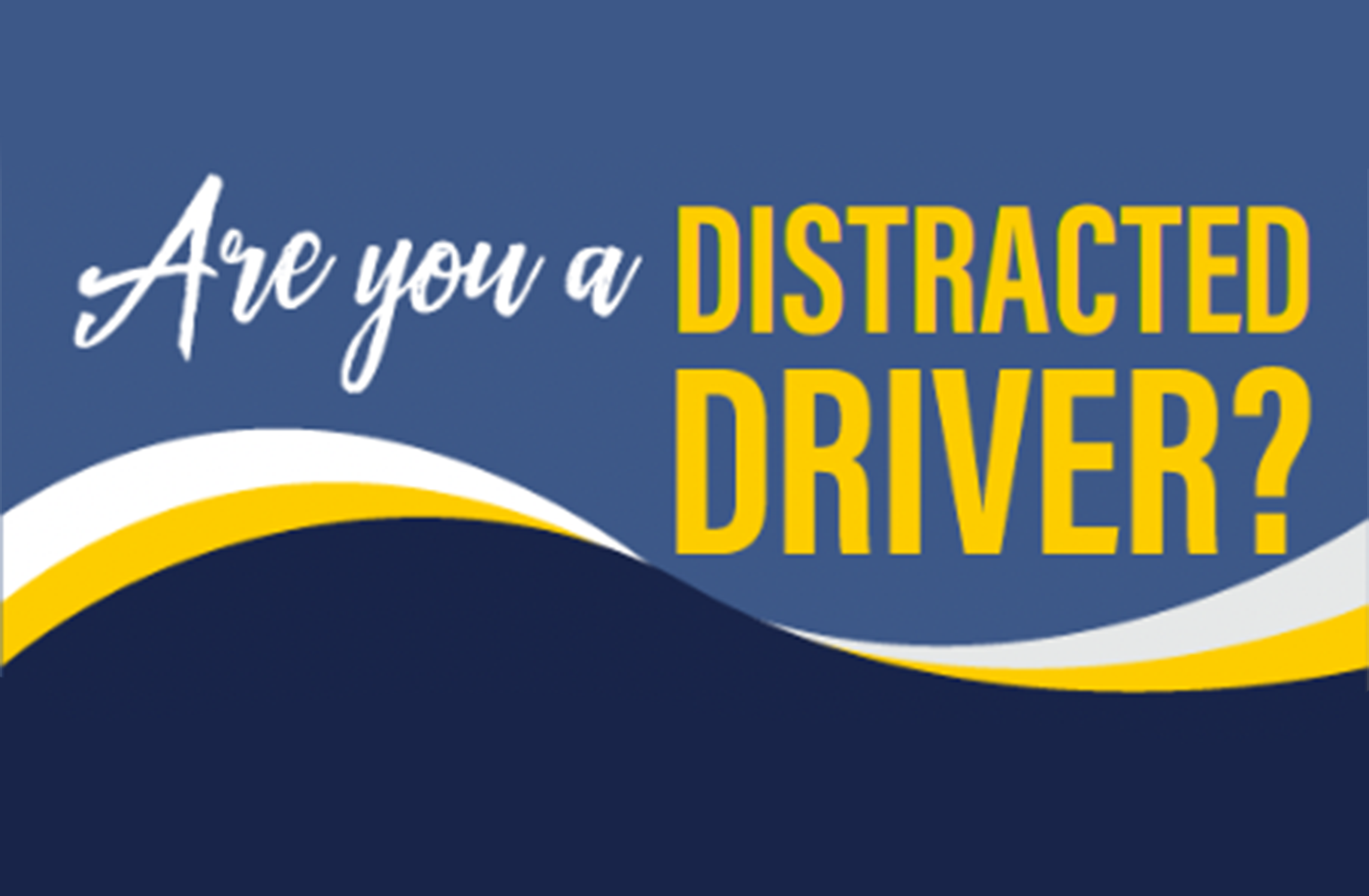 Are you a Distracted Driver?
