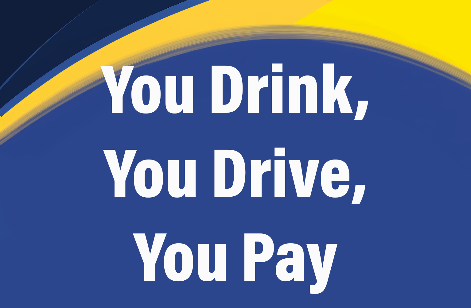 You drink, you drive, you pay.