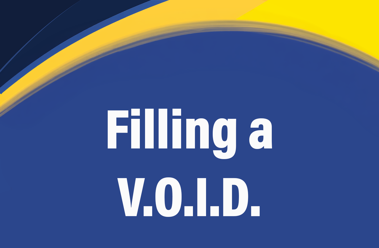 Filling a V.O.I.D.
