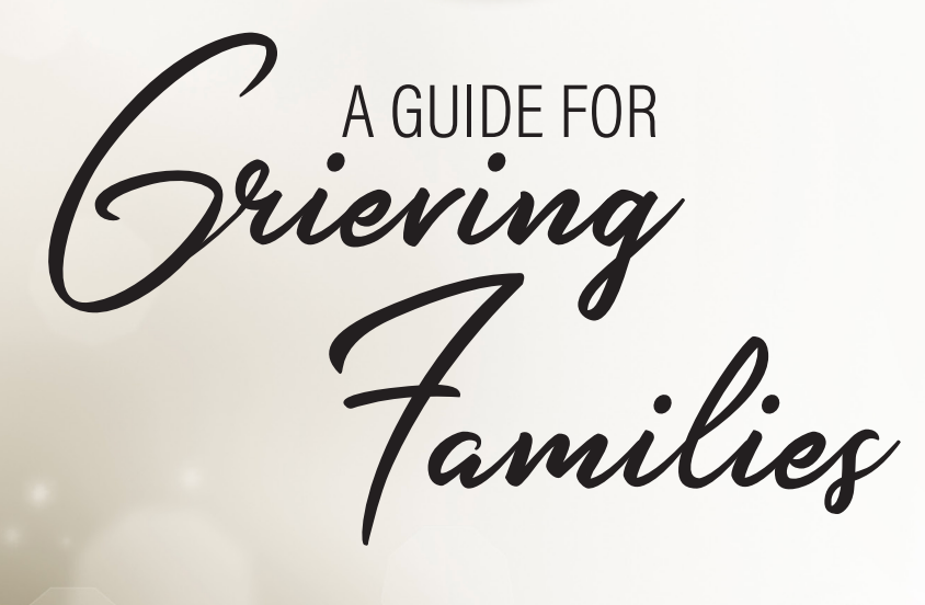 A guide for grieving families.