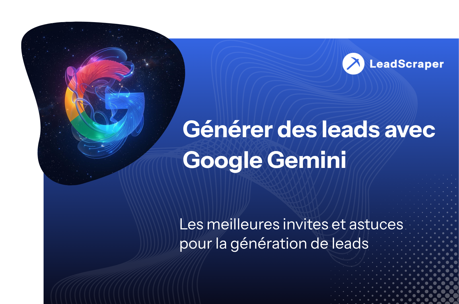 Générez des leads avec Google Gemini : les meilleures invites et conseils