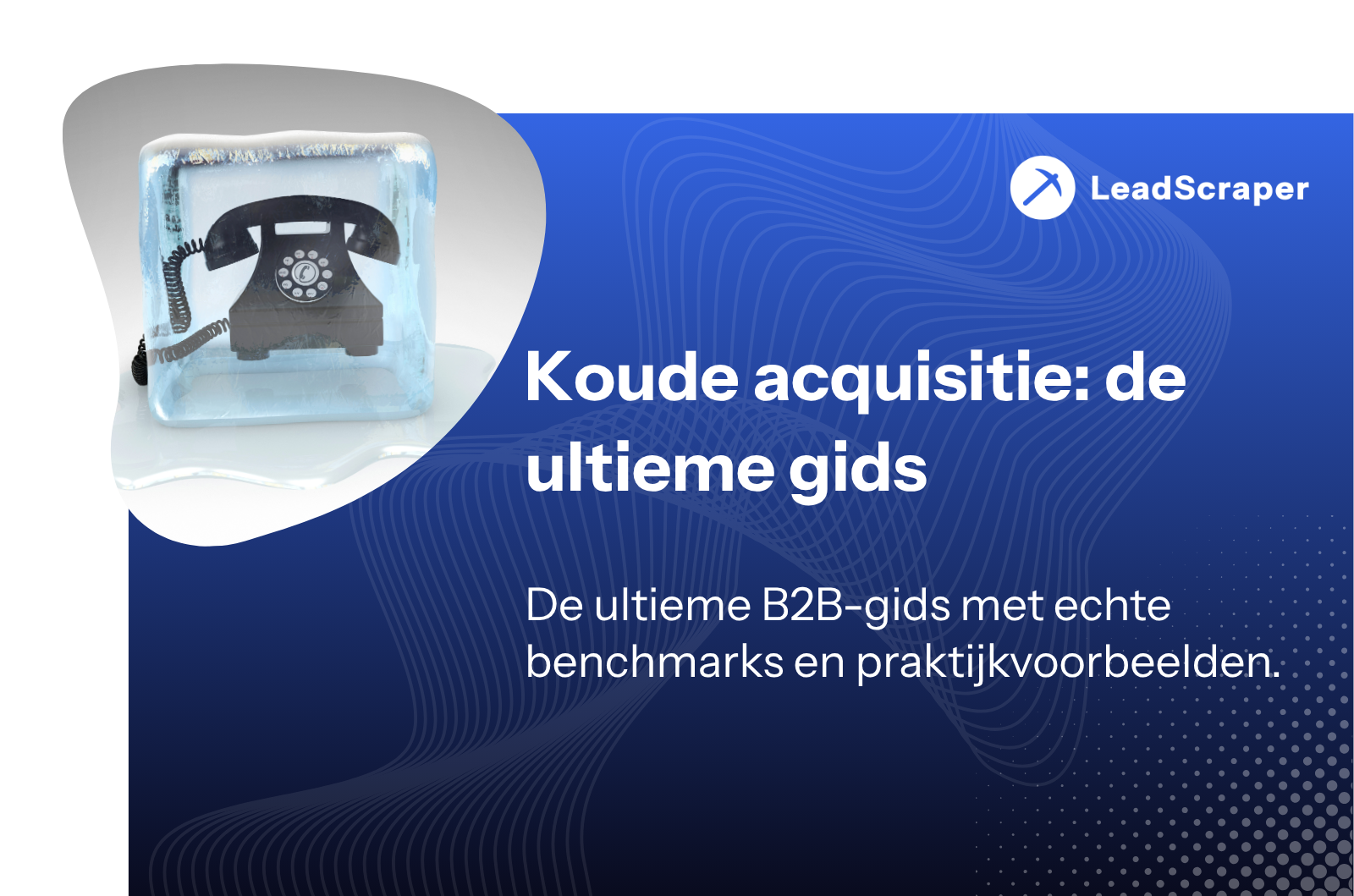 Koude acquisitie: de ultieme gids