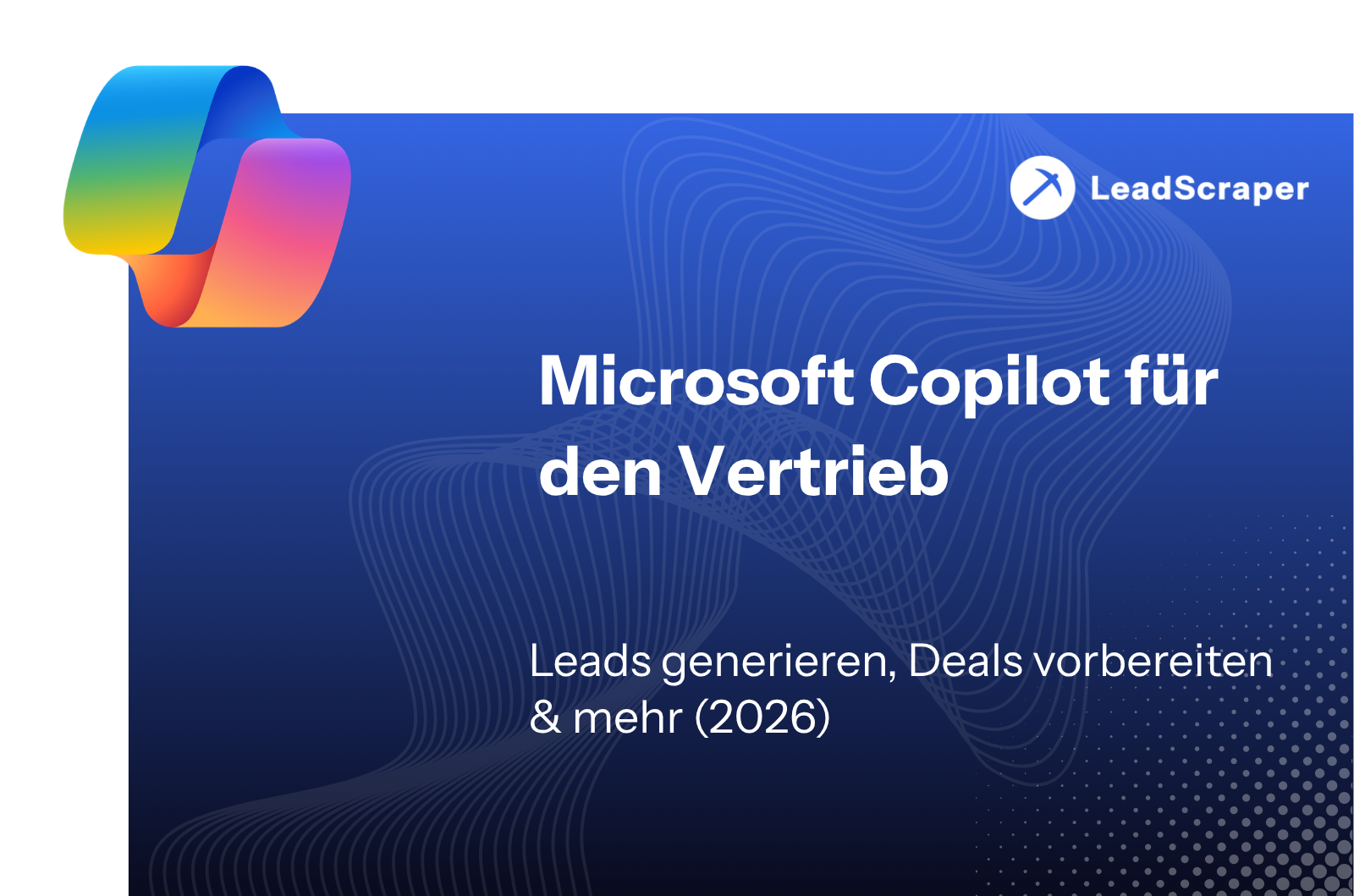 Microsoft Copilot im Vertrieb – Leads generieren, Deals vorbereiten & mehr (2026)