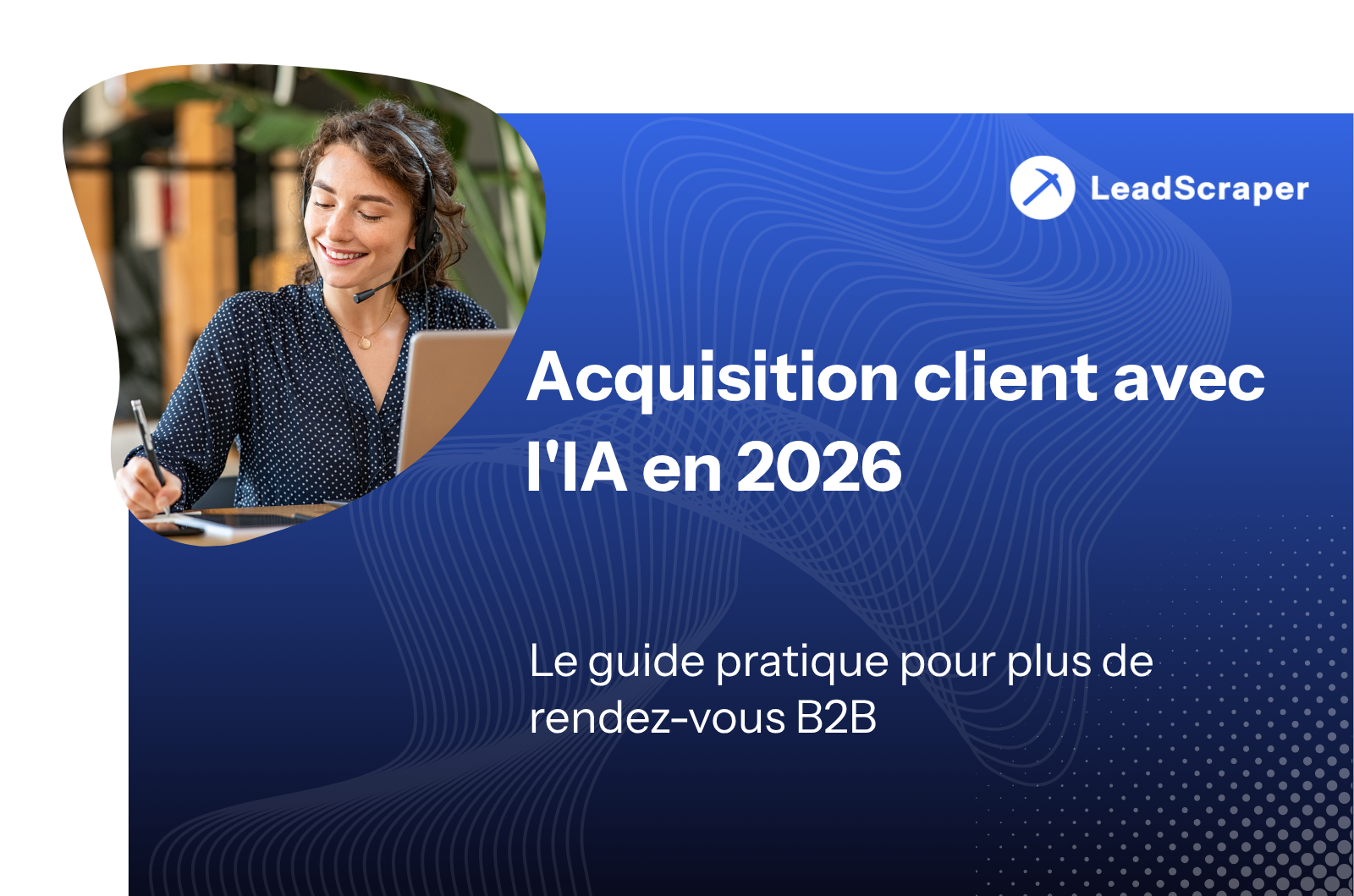 Acquisition client avec AI 2026 : Le guide pratique pour plus de rendez-vous B2B