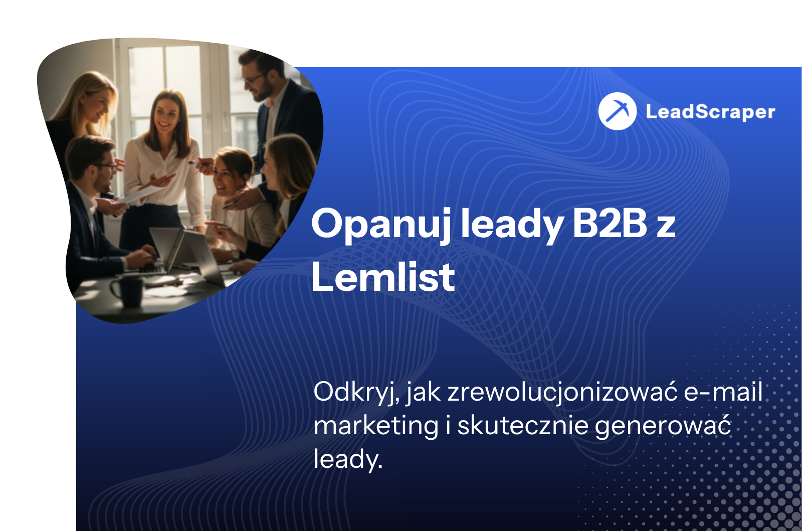 Generuj leady za pomocą Lemlista: Praktyczny przewodnik po wychodzących B2B 2026
