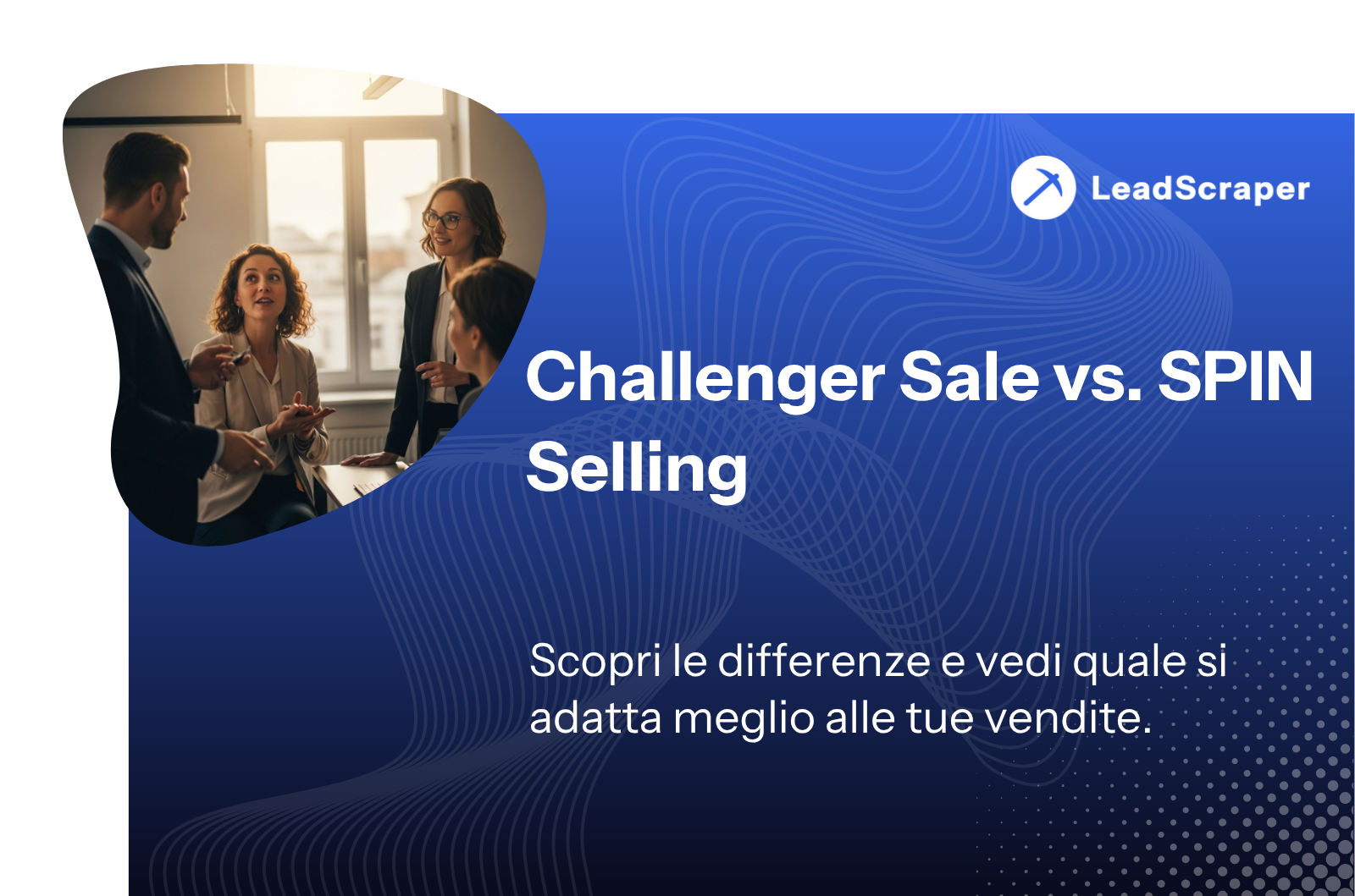 Vendita Challenger e vendita SPIN: quale metodo di vendita B2B vince davvero e quando