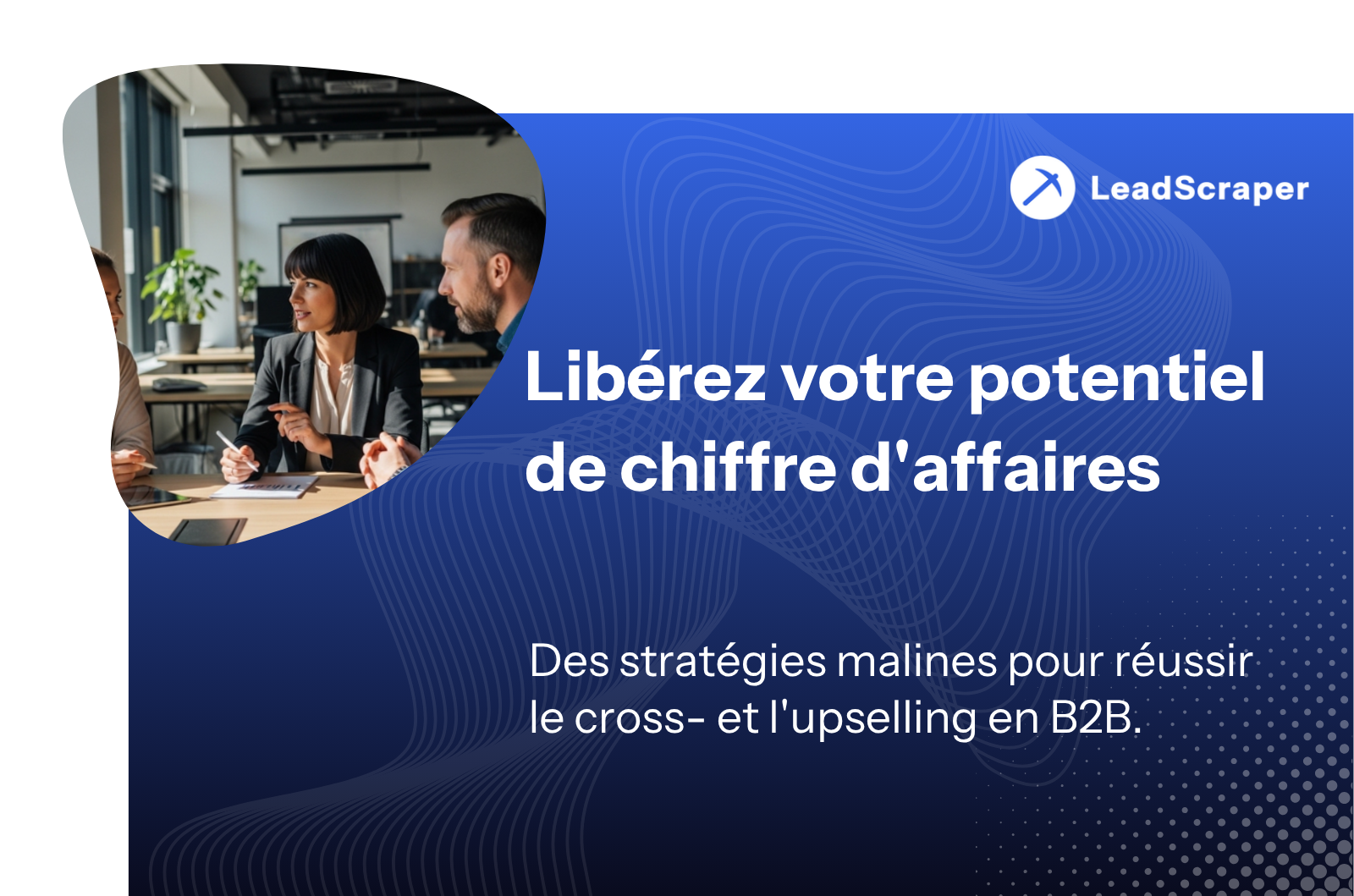 Comment puis-je reconnaître le potentiel de vente croisée et de vente incitative ? 8 signaux et un playbook d'extension de compte