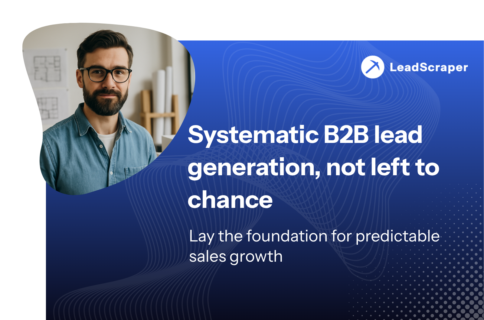 B2B Lead Generation in 2026 - The Right Way