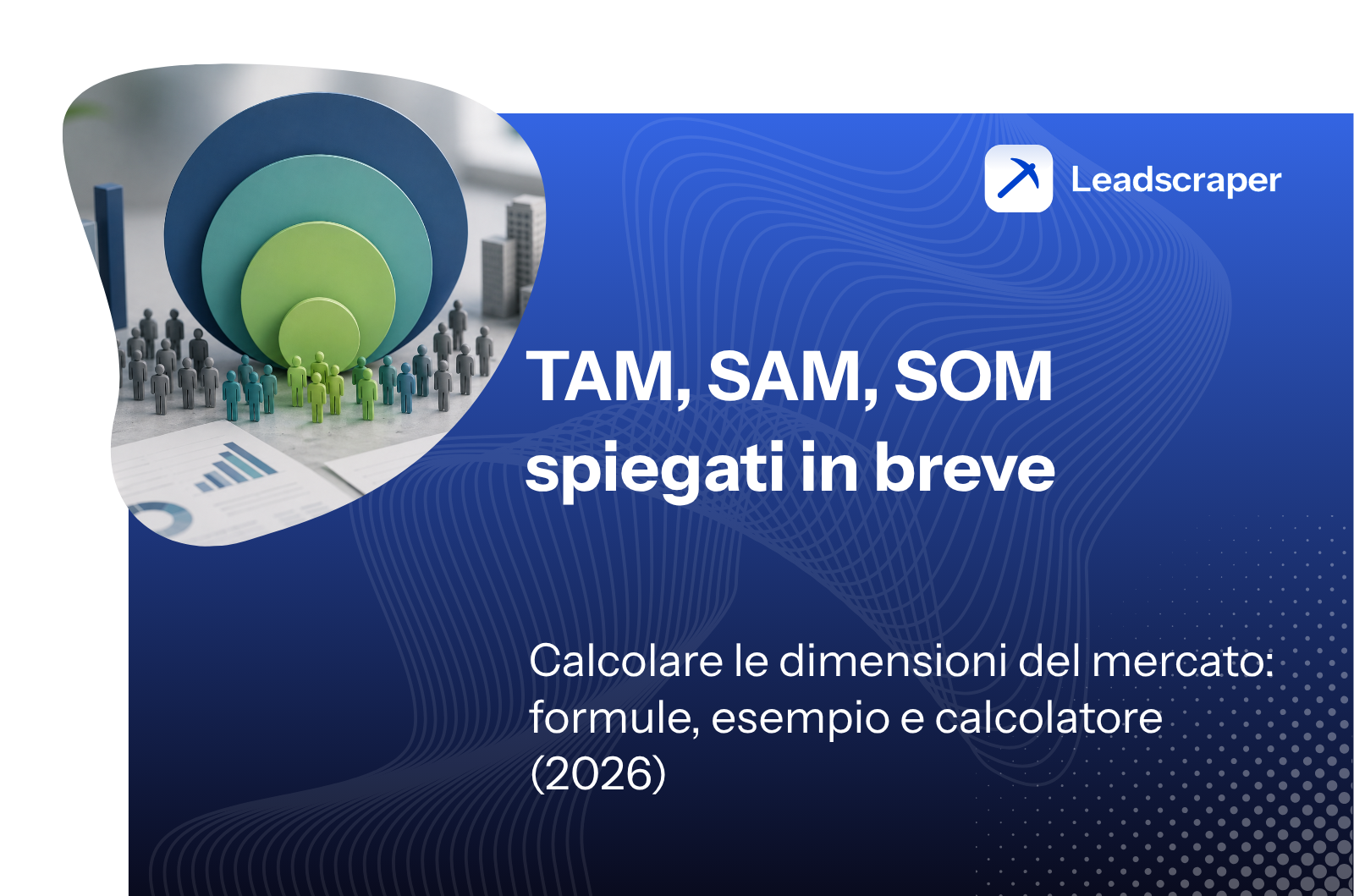 TAM, SAM e SOM: calcolare la dimensione del mercato (2026)