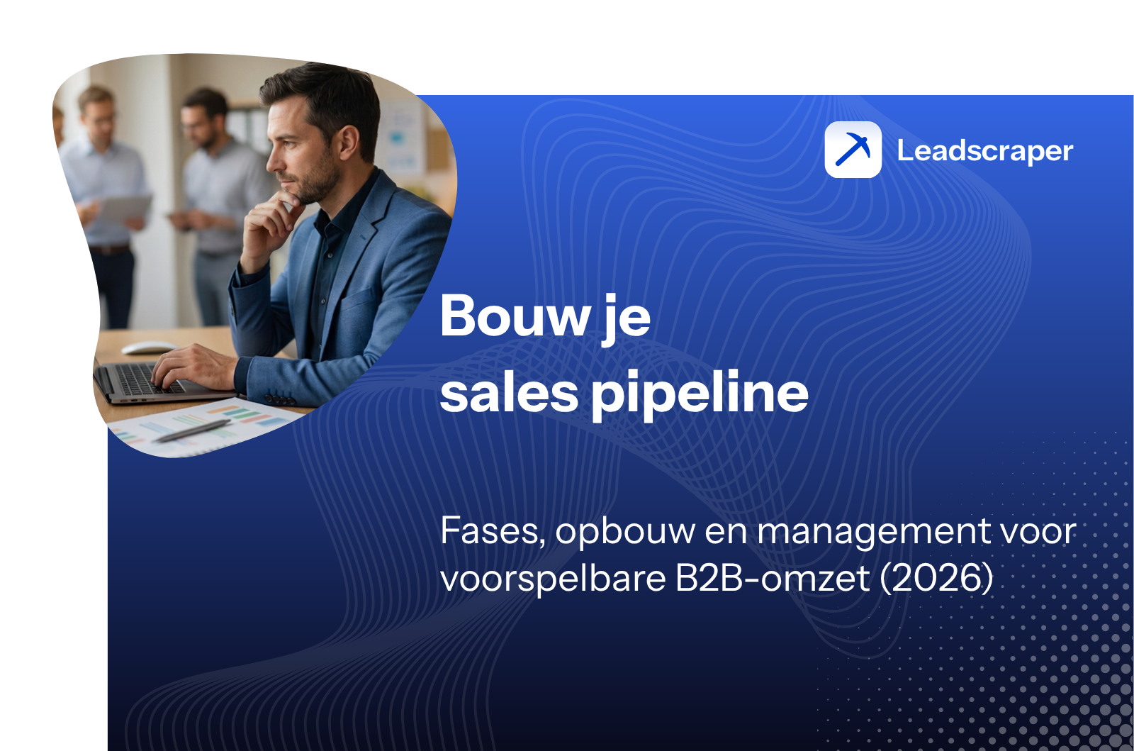 Bouw je sales pipeline: fases, opbouw en management