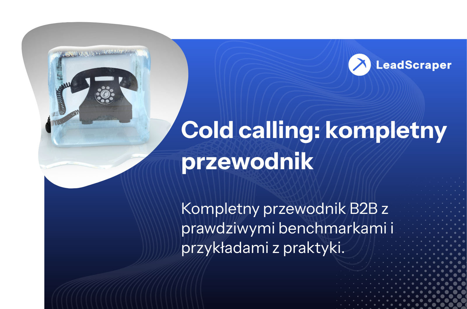 Cold calling: kompletny przewodnik - Leadscraper