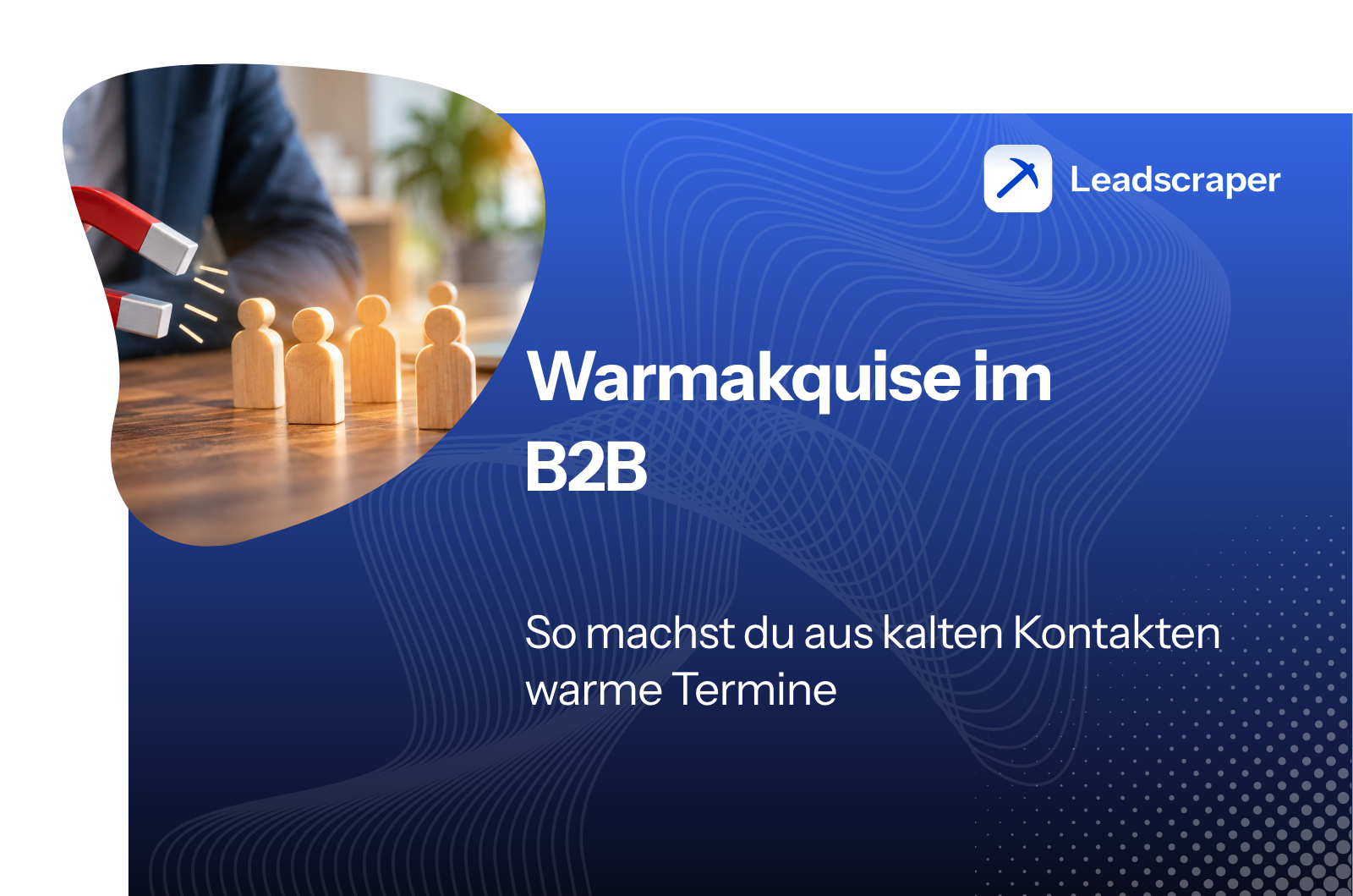 Warmakquise im B2B – Leadscraper