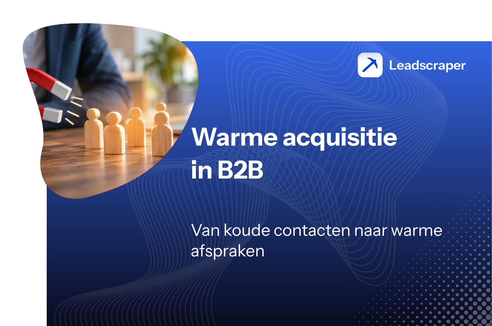 Warme acquisitie in B2B – Leadscraper