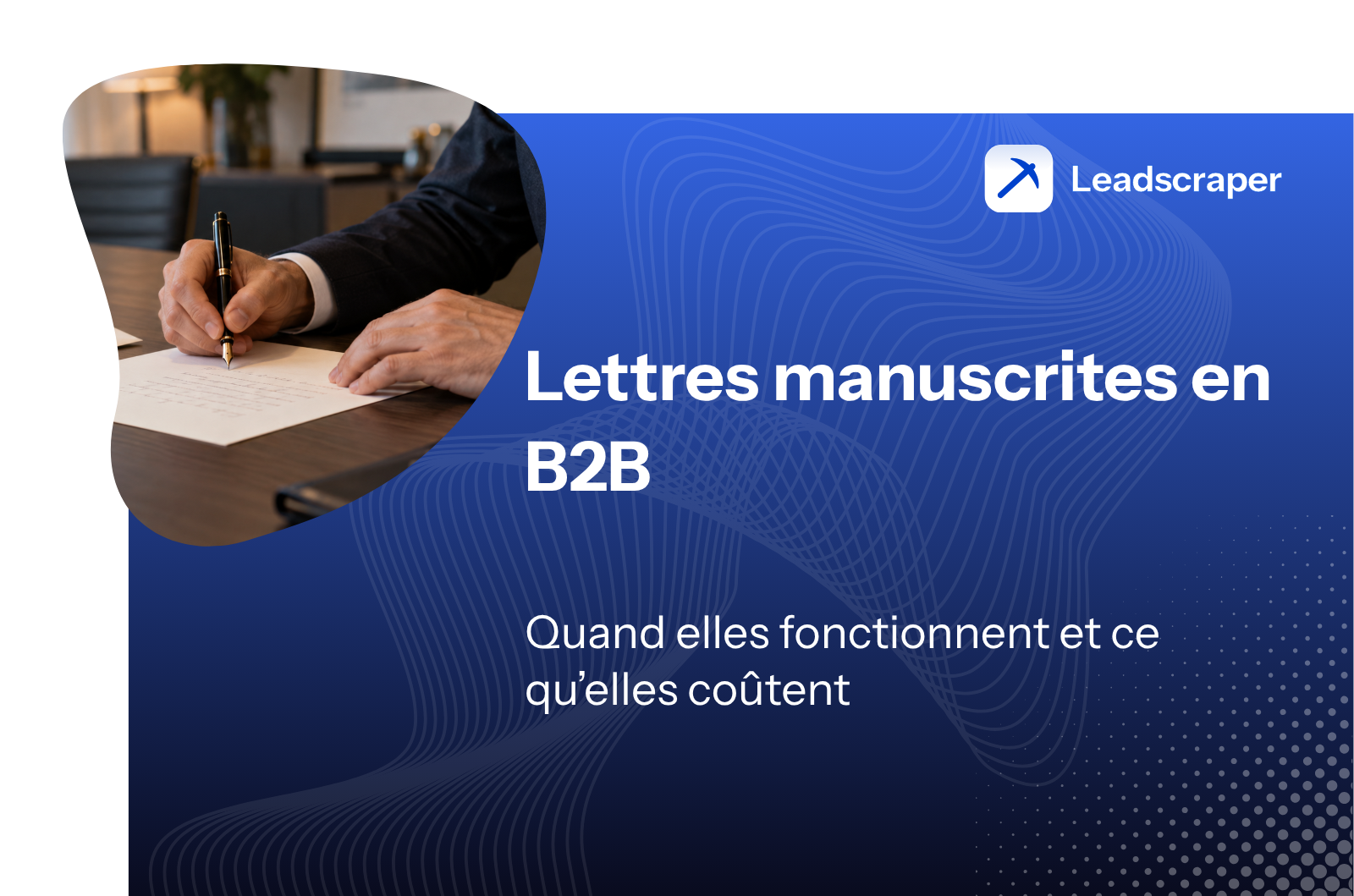 Lettres manuscrites en B2B : quand elles fonctionnent et combien elles coûtent (2026)