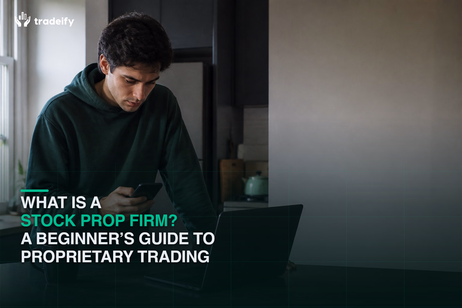 Young trader learning how a stock prop firm supplies capital and trading rules at a lived-in apartment kitchen counter