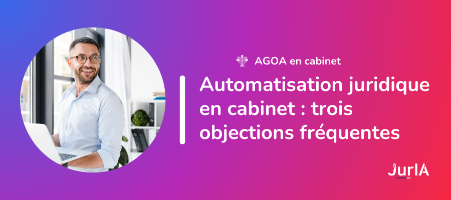 Image principale de l'article JurIA : "Automatisation juridique en cabinet : 3 objections fréquentes"