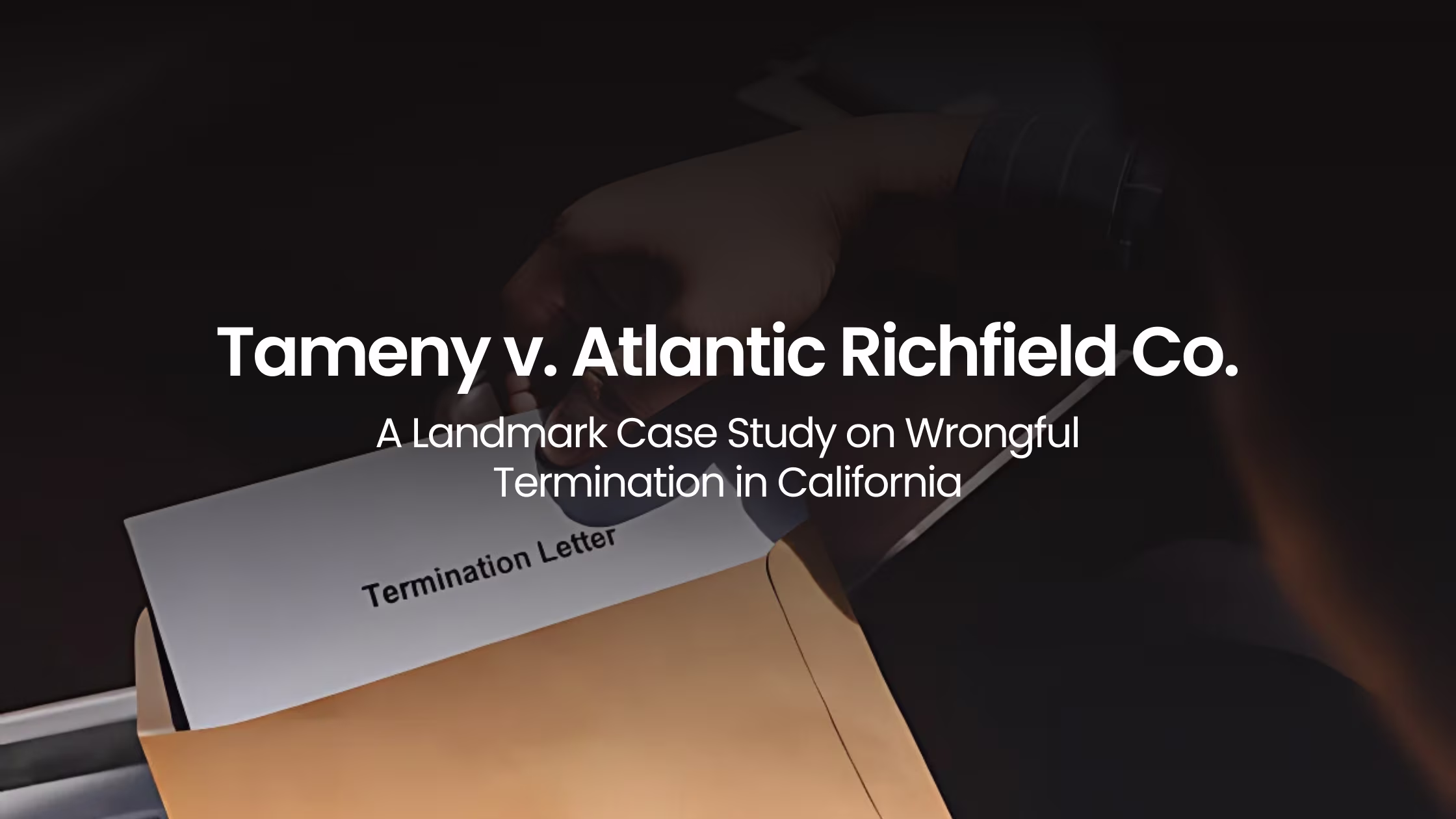 Tameny v. Atlantic Richfield Co.: A Landmark Case Study on Wrongful Termination in California