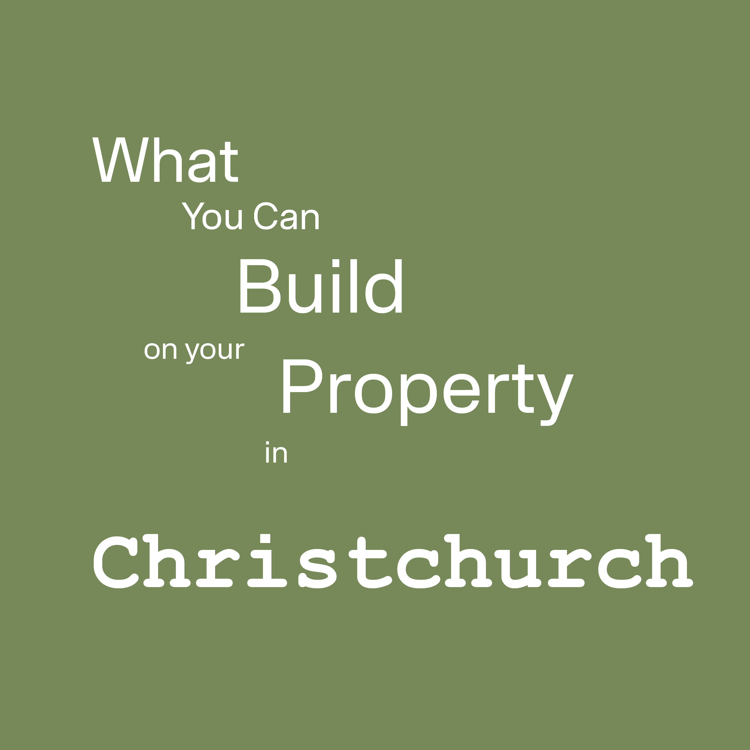 What You Can Build on Your Property in Christchurch (District Plan Guide)