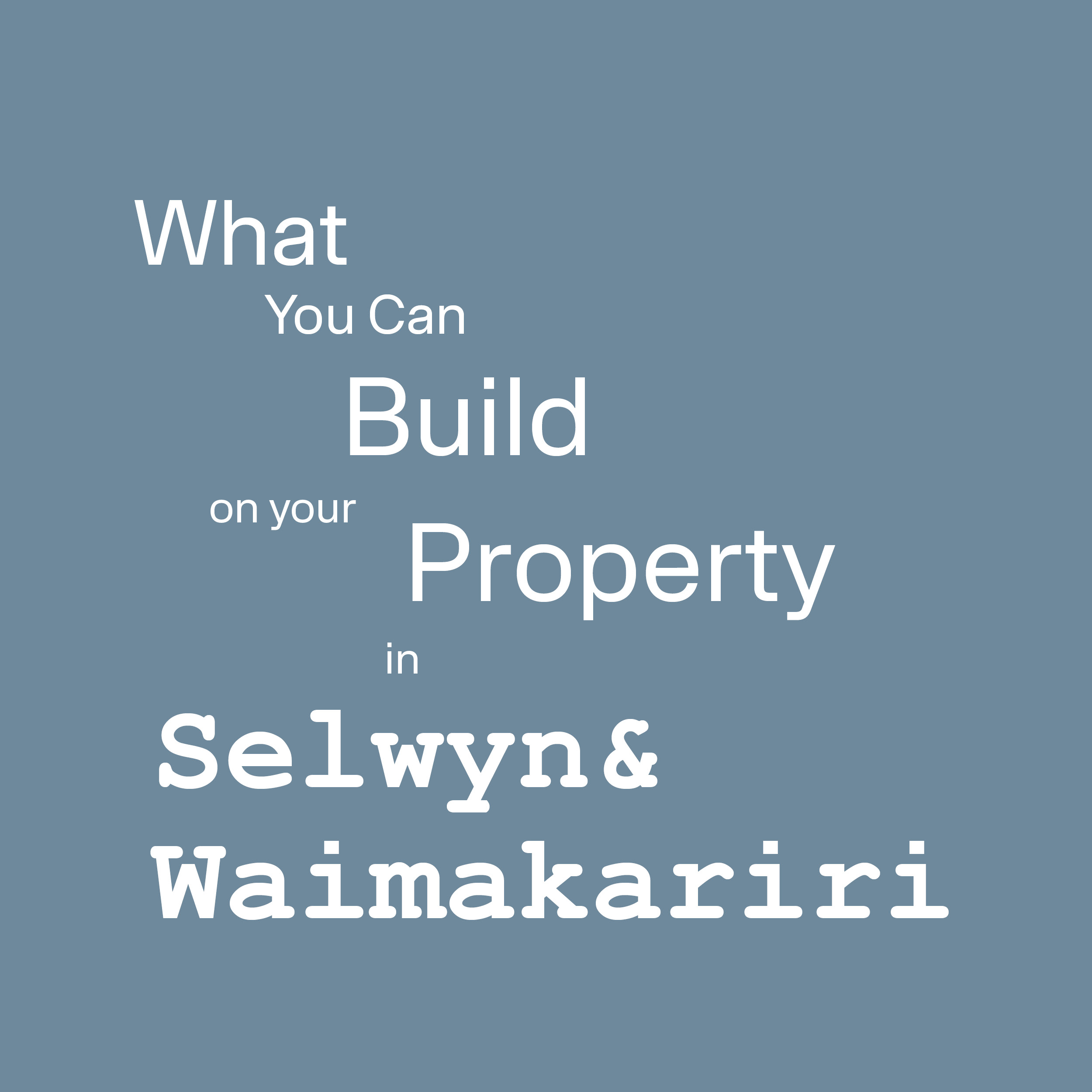 What You Can Do with Your Land in Selwyn & Waimakariri