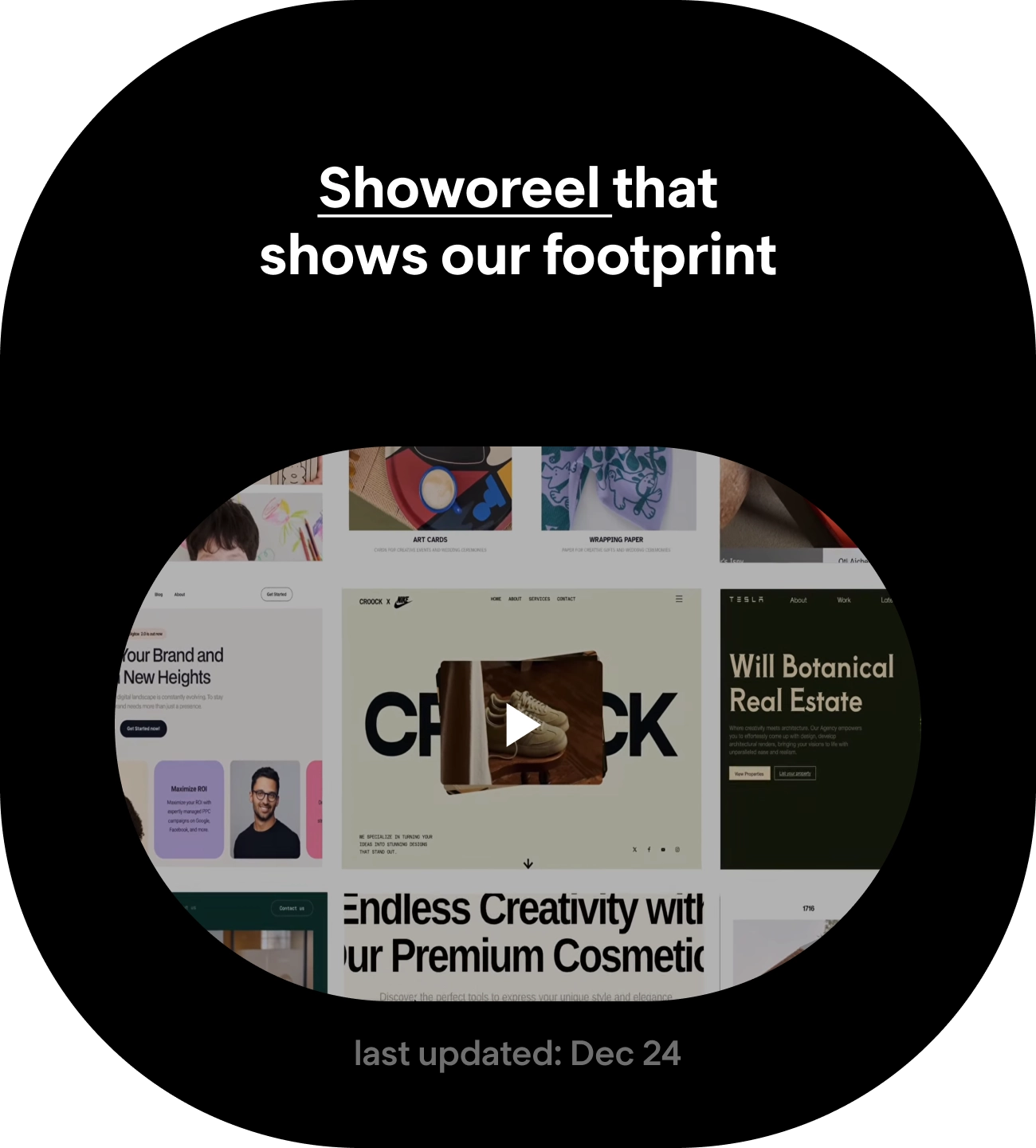 Screen showing a play button over a website portfolio with the text 'Showreel that shows our footprint' above it and 'last updated: Dec 24' below.