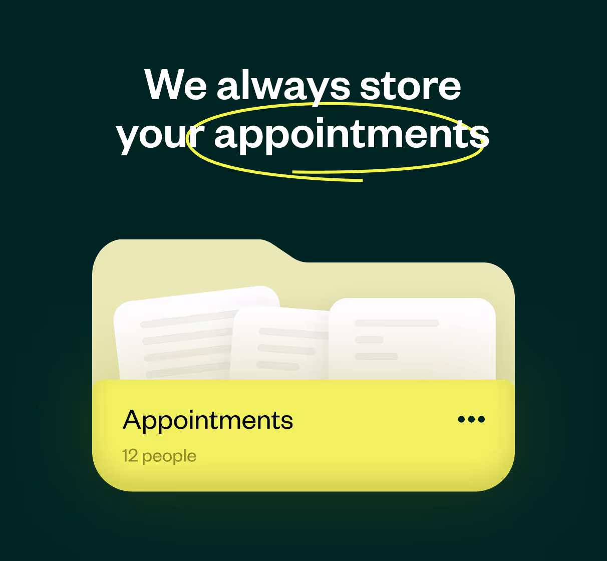 Digital folder labeled Appointments containing document icons and text stating we always store your appointments.