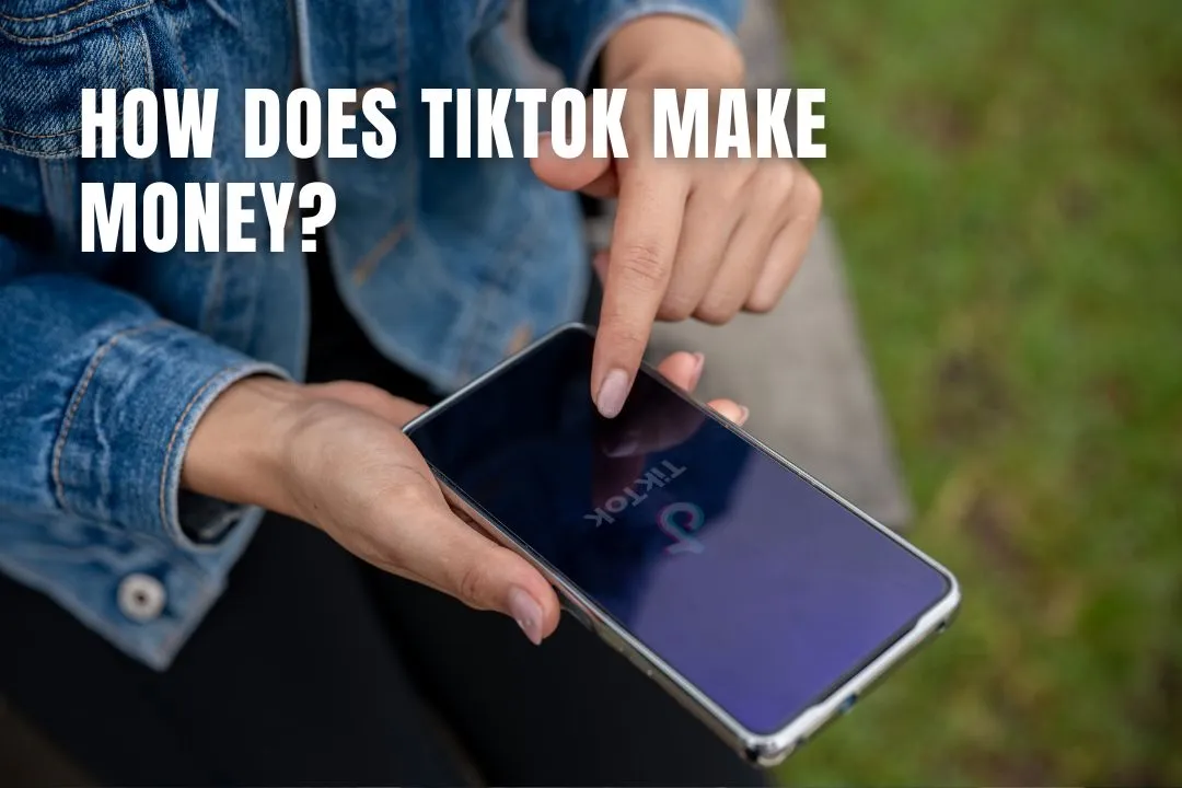 How does TikTok Make Money?