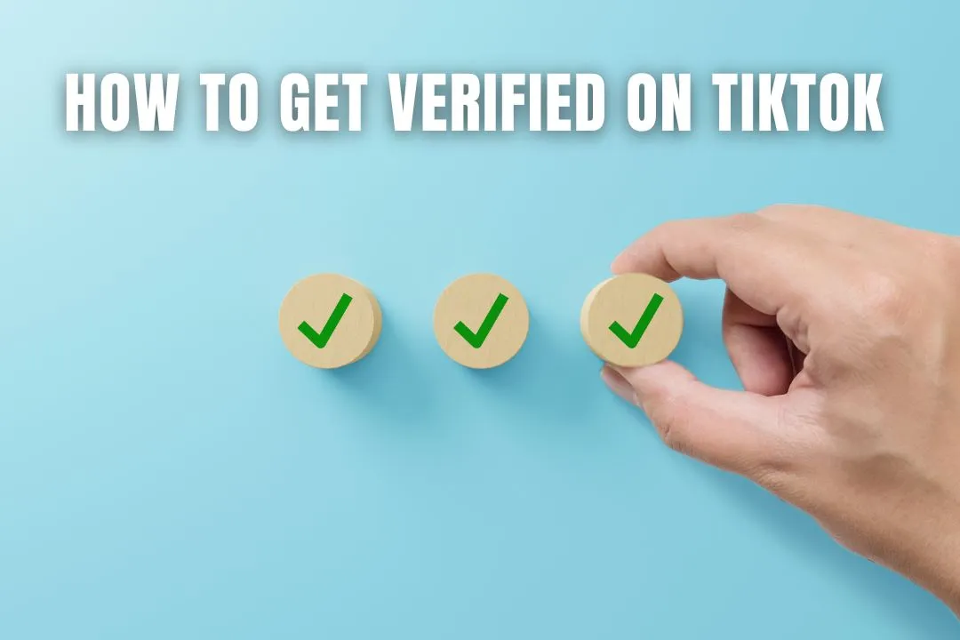 How to Get Verified on TikTok: A Complete Guide