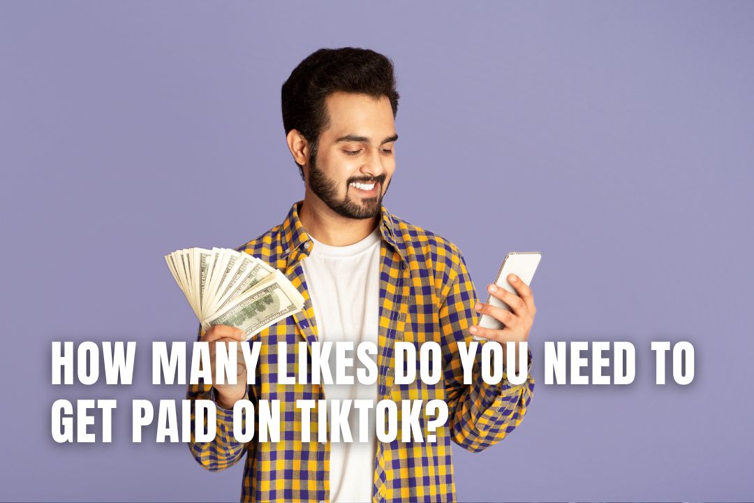 How Many Likes on TikTok to Get Paid?