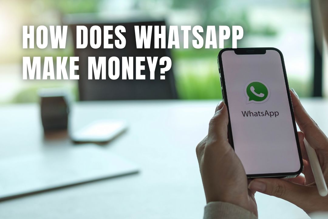 How Does WhatsApp Make Money