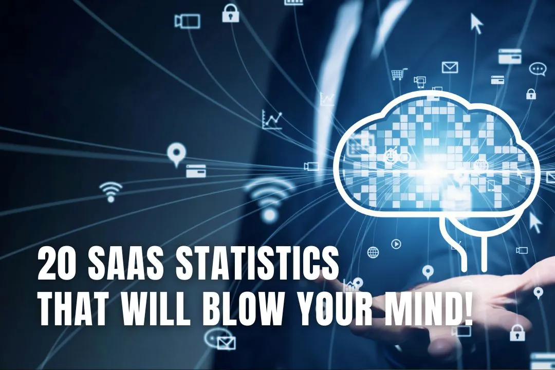 20 SaaS Statistics That Will Blow Your Mind!