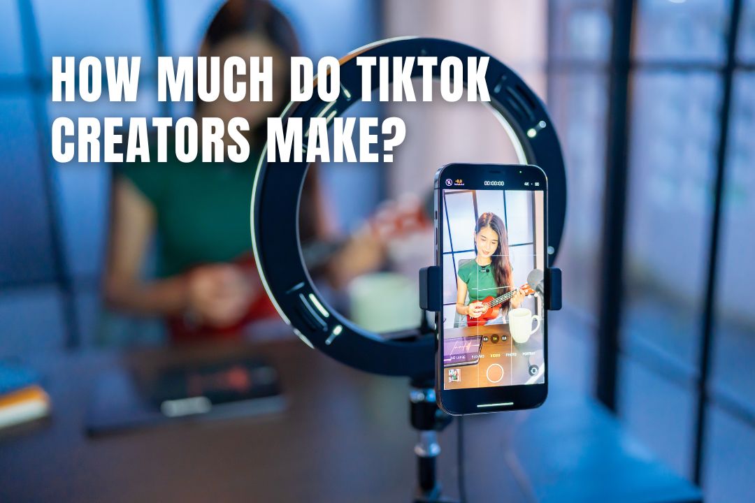 How Much Do TikTok Creators Make In 2023?