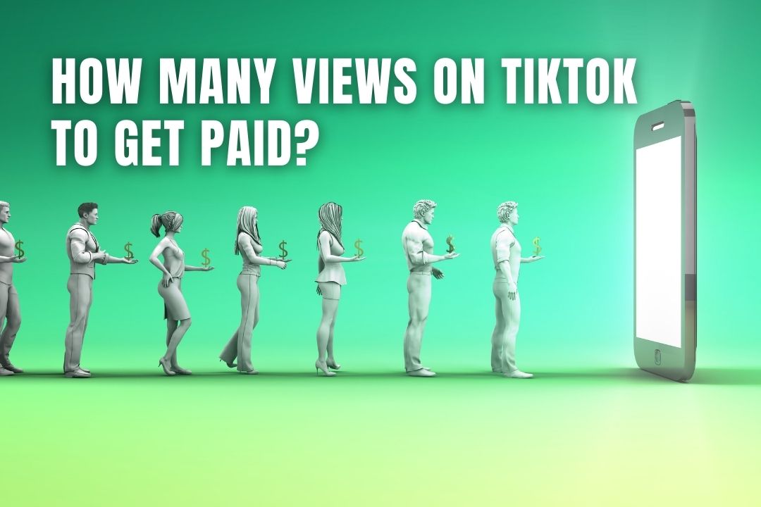 How Many Views On TikTok To Get Paid?