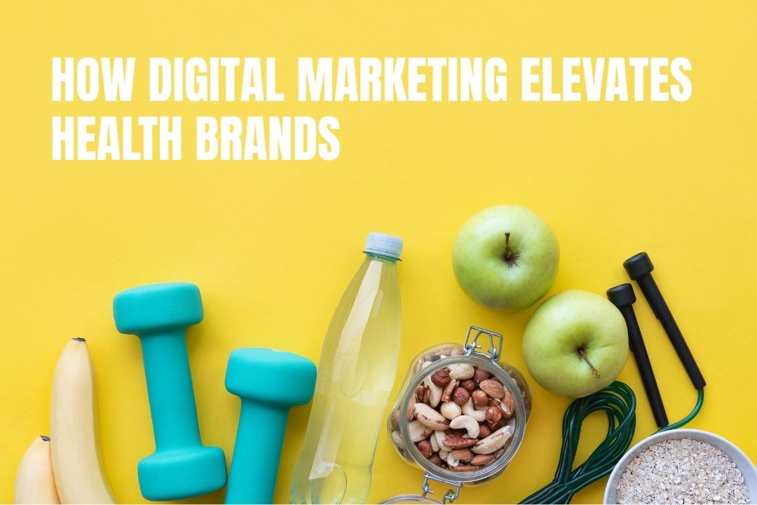 How Digital Marketing Elevates Health Brands