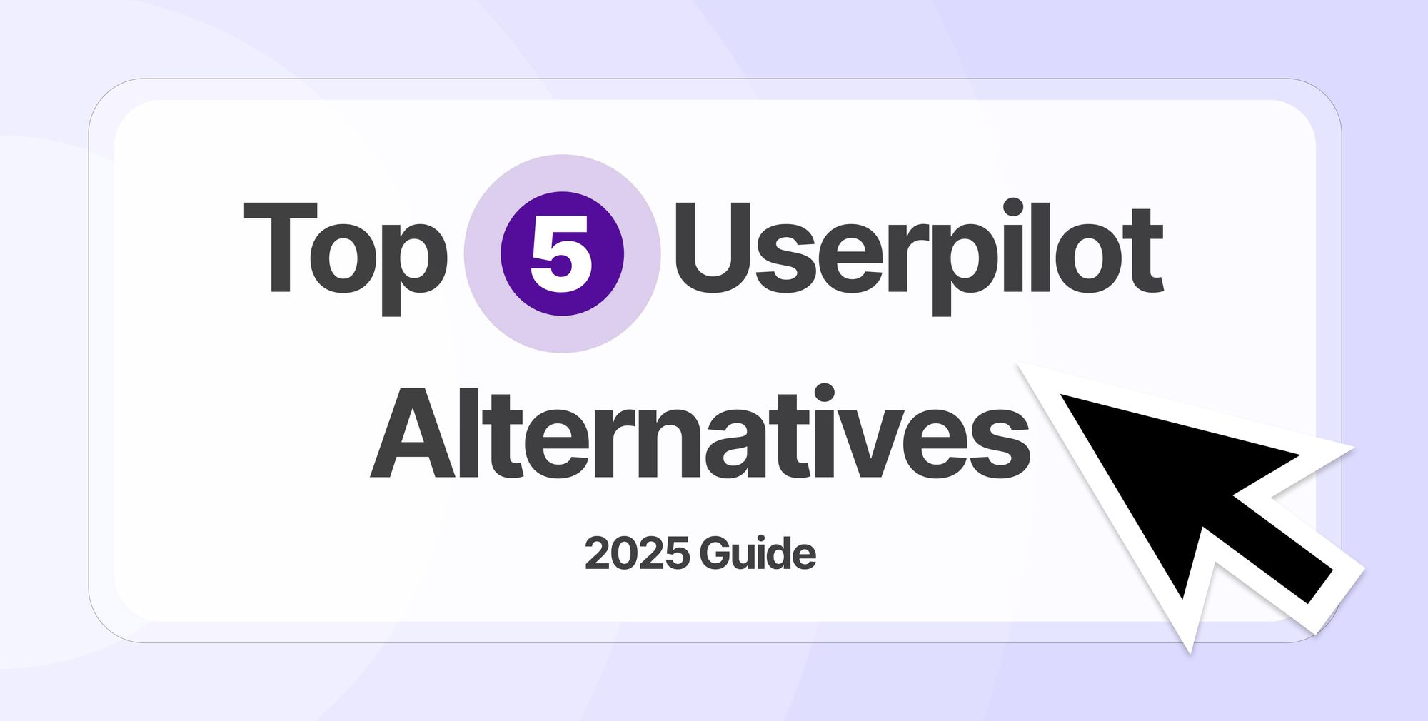Best Userpilot Alternatives: 5 Tools to Boost Product Adoption