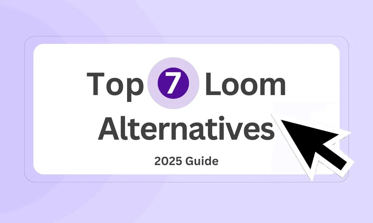 Top 7 Loom Alternatives & Competitors (Free & Paid) in 2025
