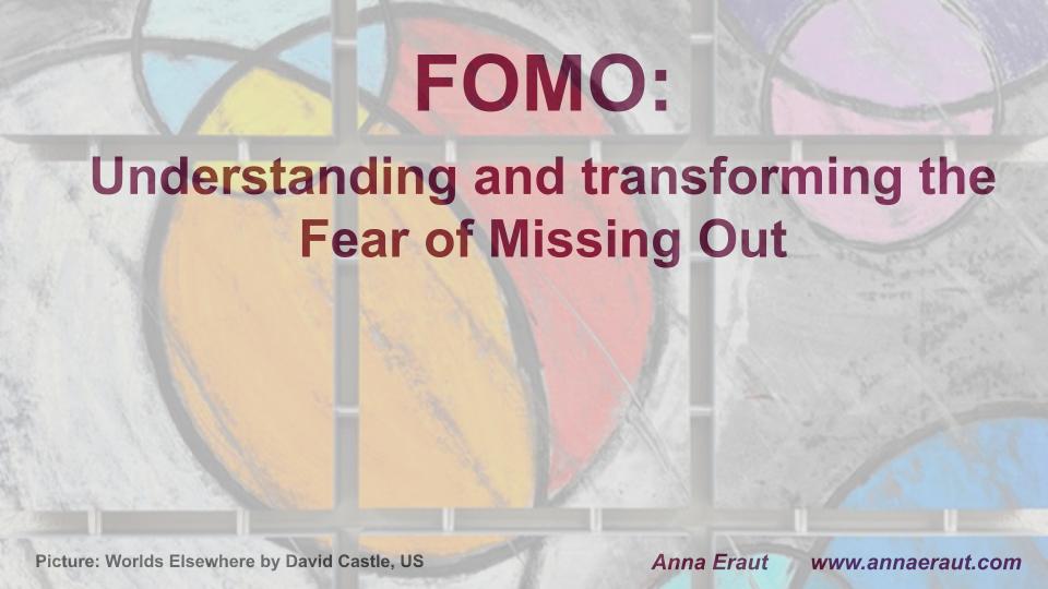 FOMO: Understanding and transforming the Fear of Missing