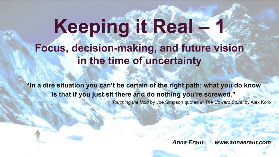 Keeping it Real - Part 1: Focus, decision-making, and future vision in the time of uncertainty
