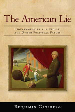 The American Lie: Government by the People and Other Political Fables