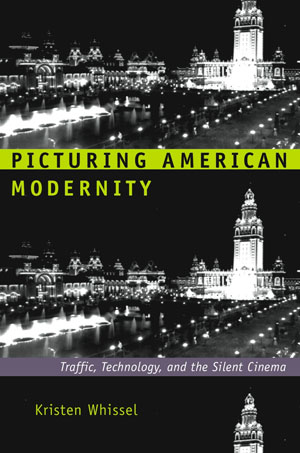 Picturing American Modernity: Traffic, Technology, and Silent Cinema